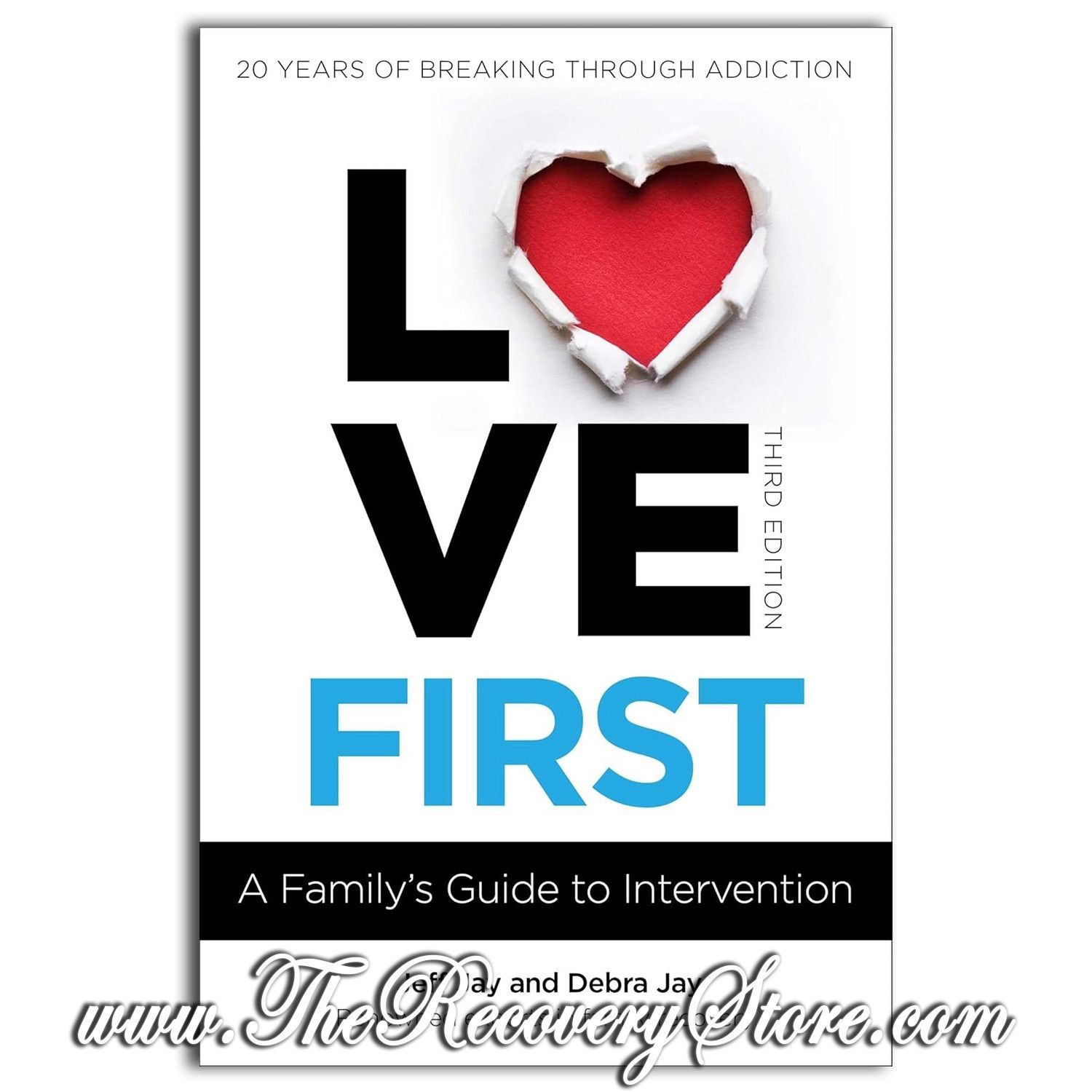 Love First, A Family&#39;s Guide To Intervention 3rd Edition