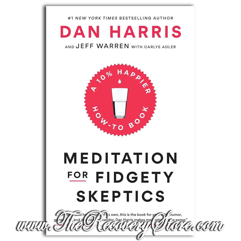Meditation for Fidgety Skeptics: A 10% Happier How-To Book 