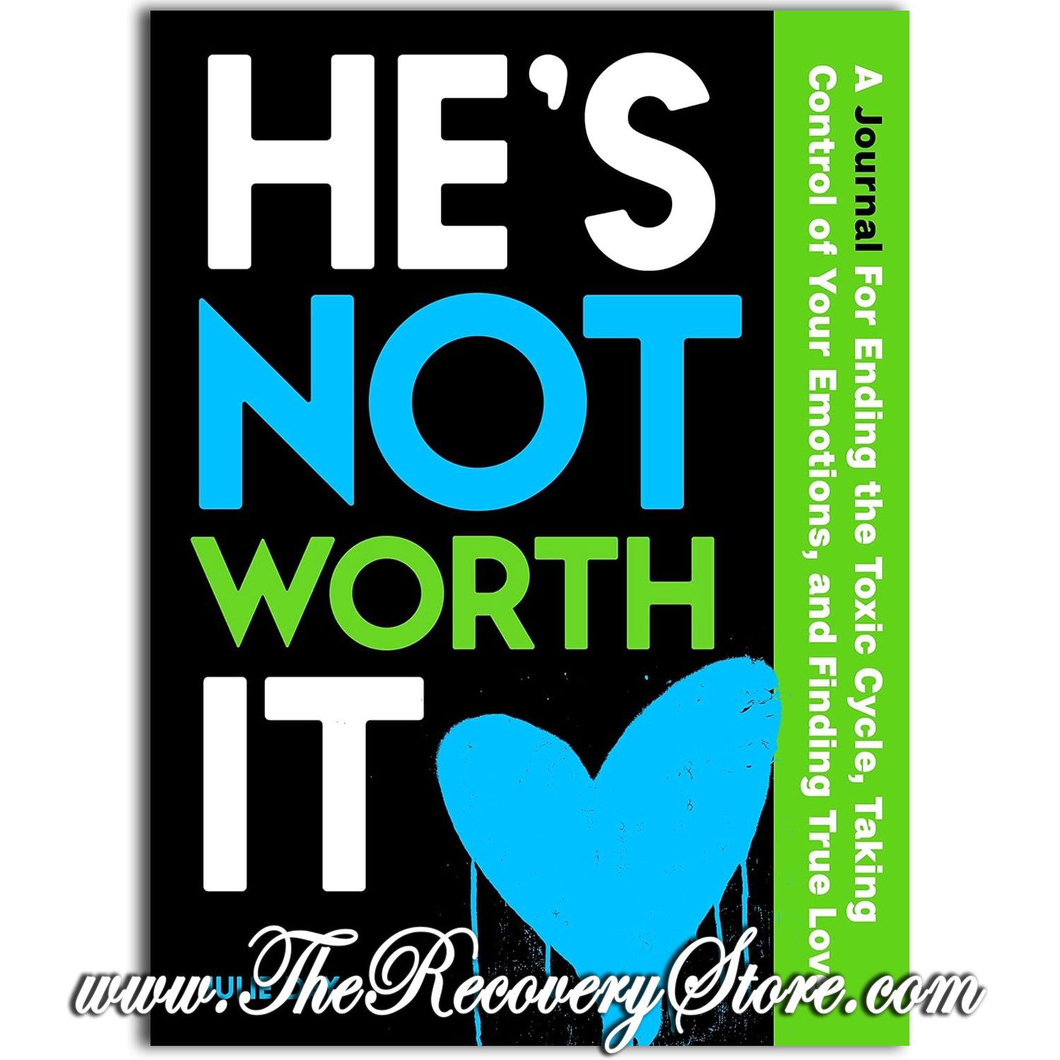 Journal - He&#39;s Not Worth It: A Journal For Ending the Toxic Cycle