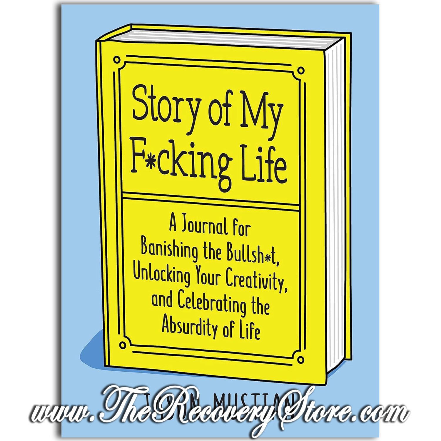 Journal - Story of My Fucking Life: A Journal For Banishing the Bull