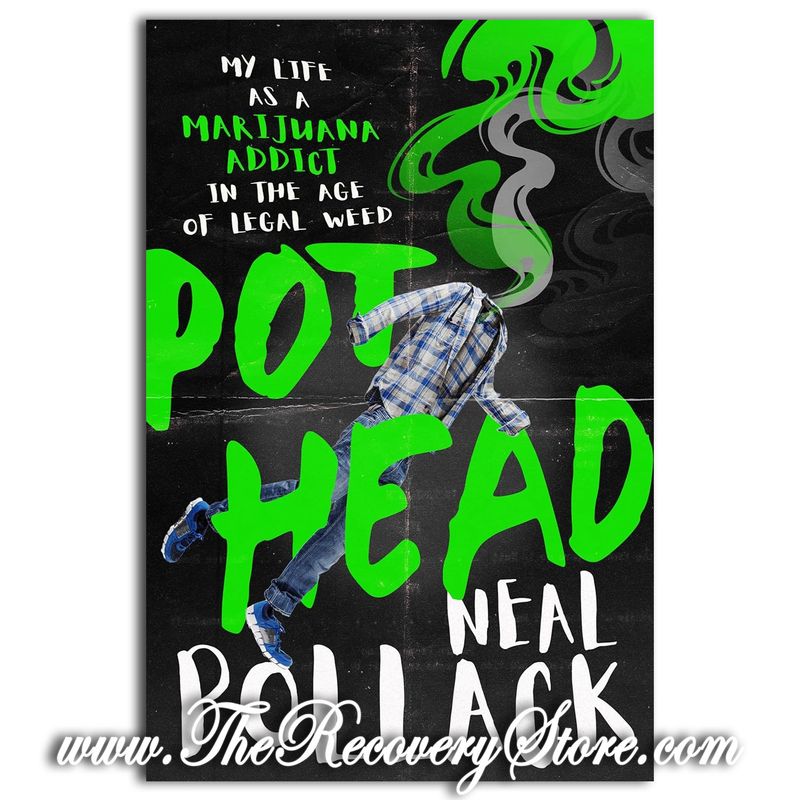 Pothead: My Life as a Marijuana Addict in the Age of Legal Weed