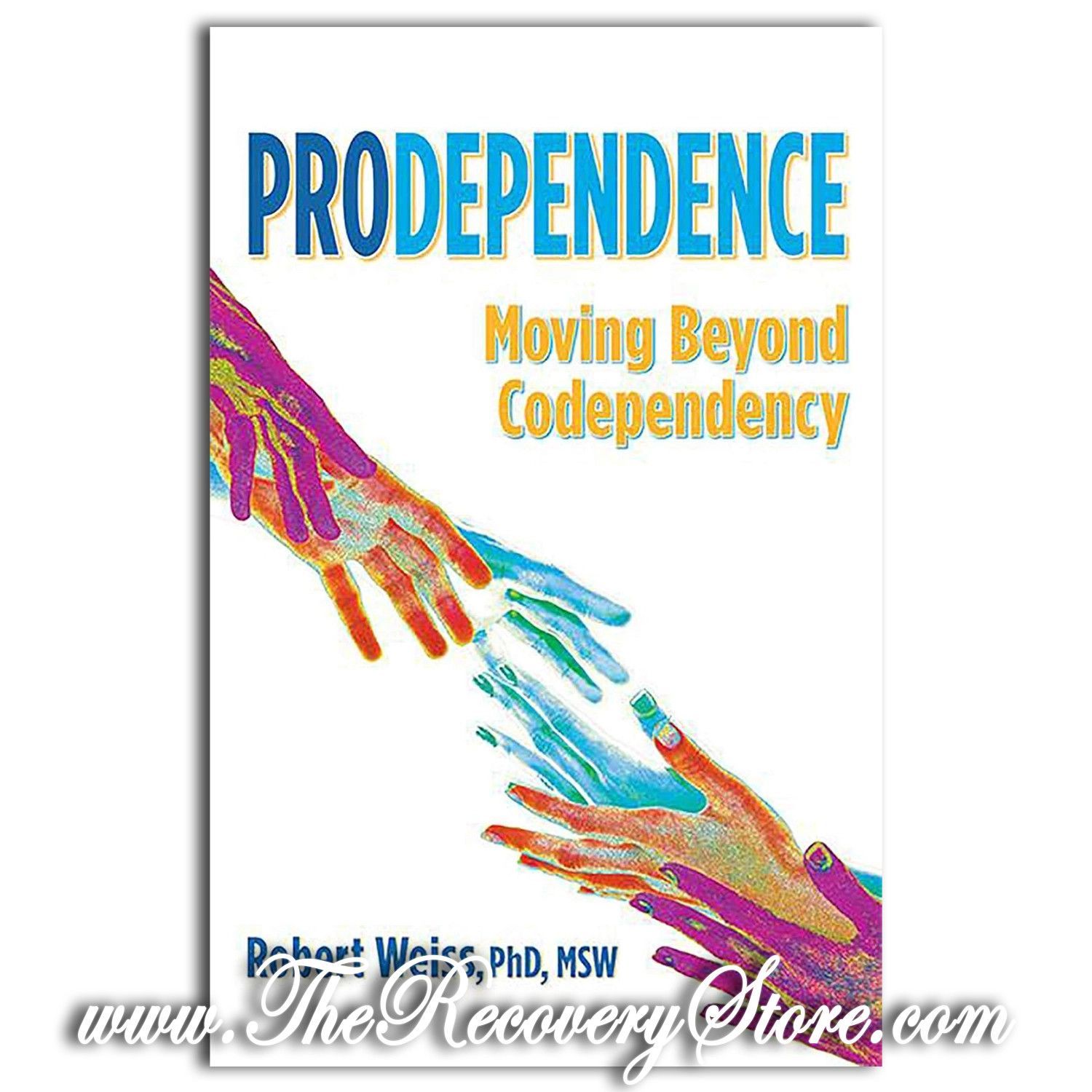 Prodependence - Moving Beyond Codependency