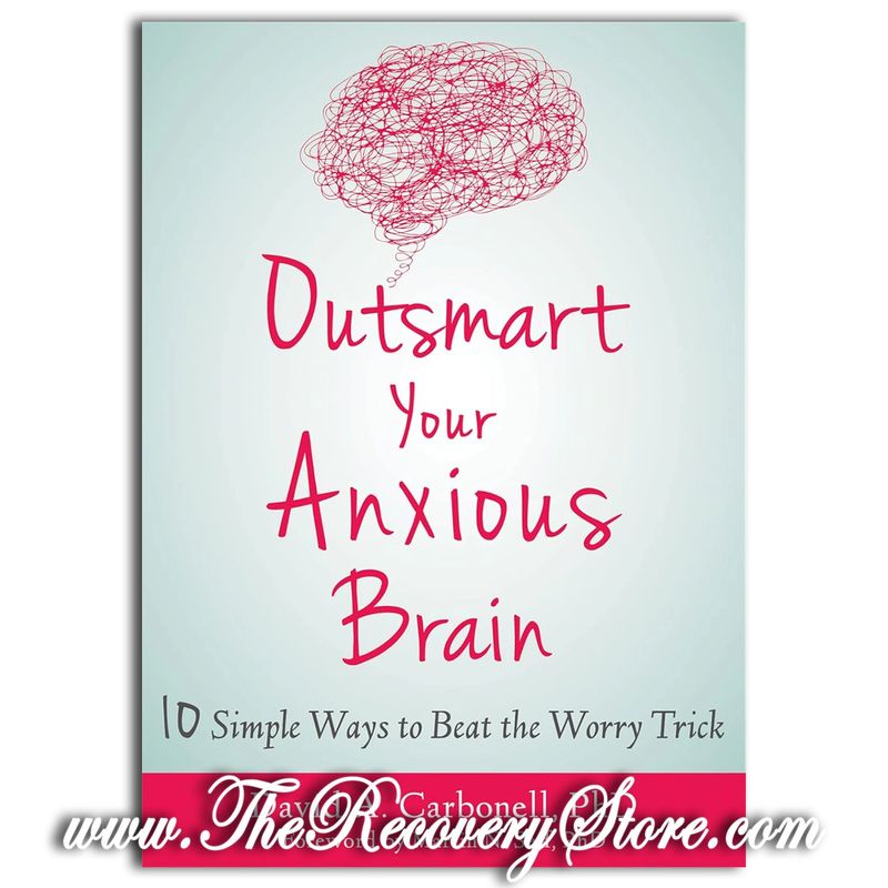 Outsmart Your Anxious Brain - 10 Simple Ways To Beat Worry