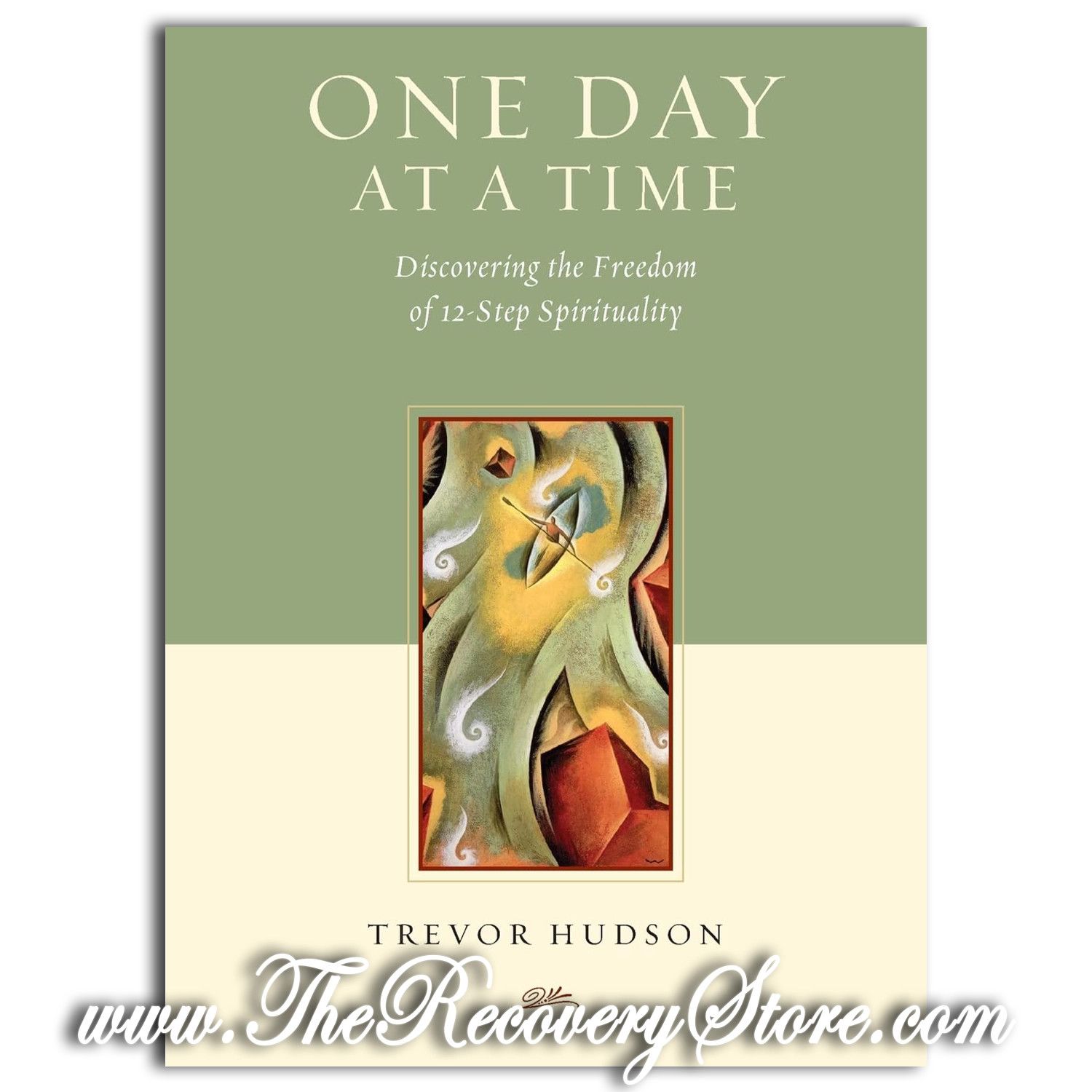 One Day at a Time: Discovering the Freedom of 12-Step Spirituality