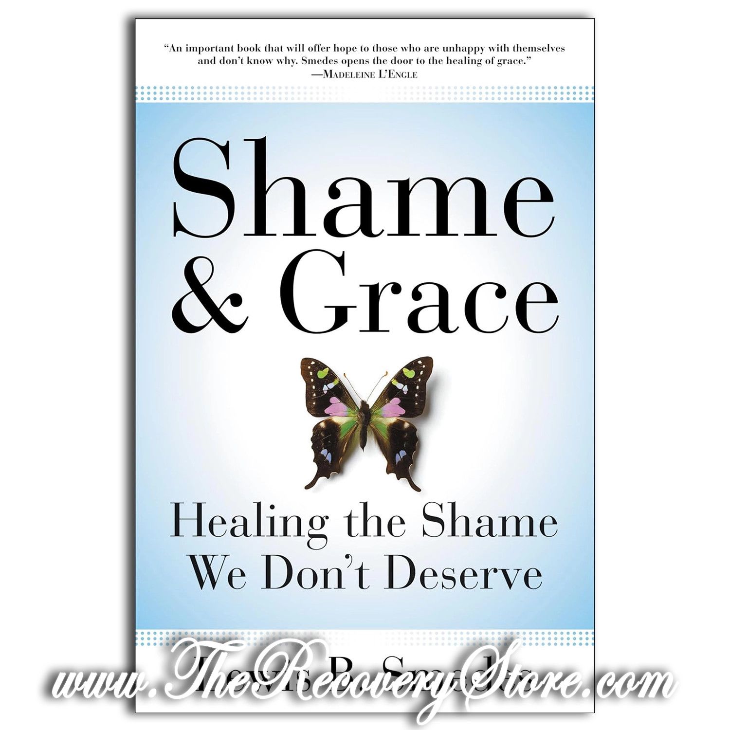 Shame and Grace: Healing the Shame We Don&#39;t Deserve
