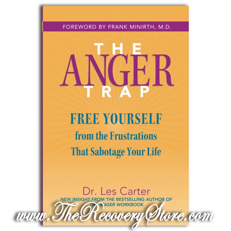 The Anger Trap: Free Yourself from the Frustrations