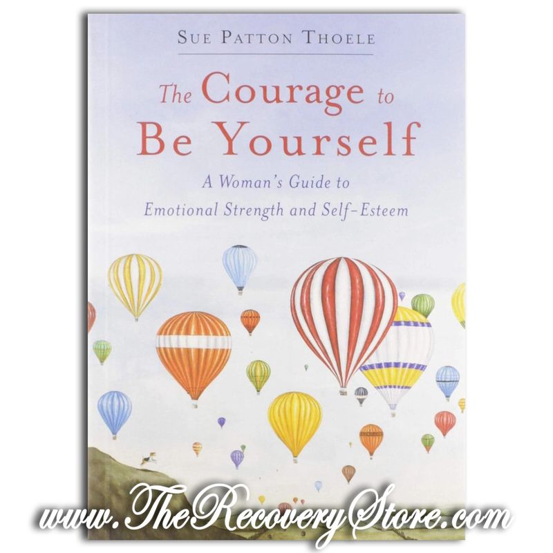 The Courage to Be Yourself - A Woman&#39;s Guide