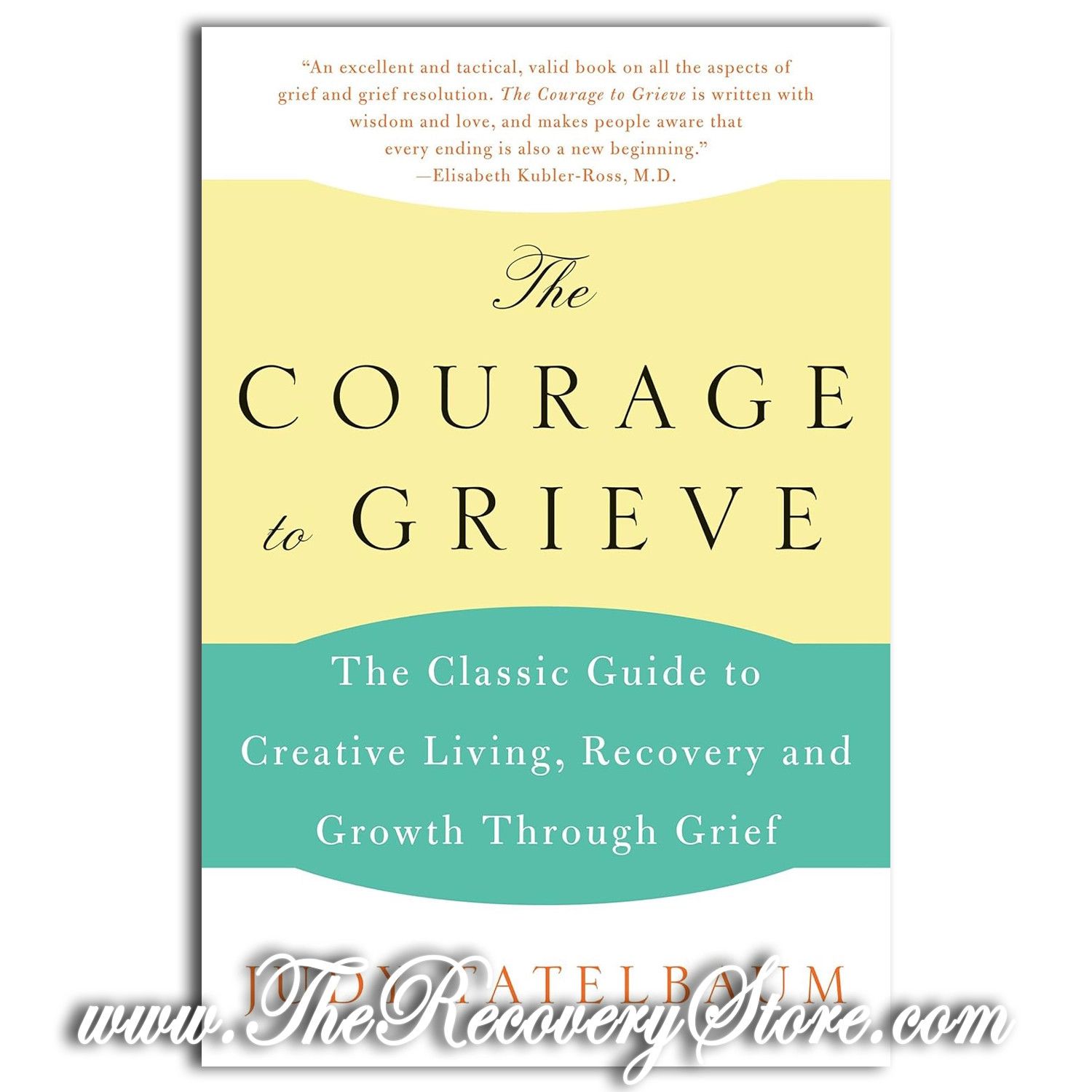 The Courage to Grieve: The Classic Guide
