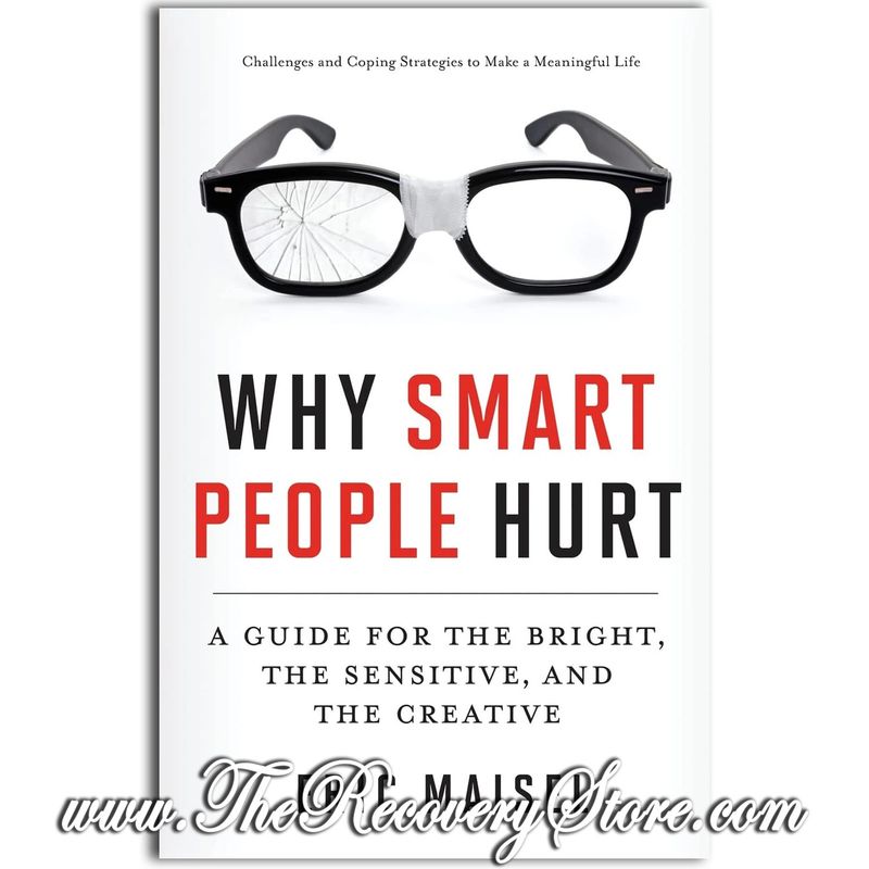 Why Smart People Hurt: A Guide for the Bright, the Sensitive, and the Creative