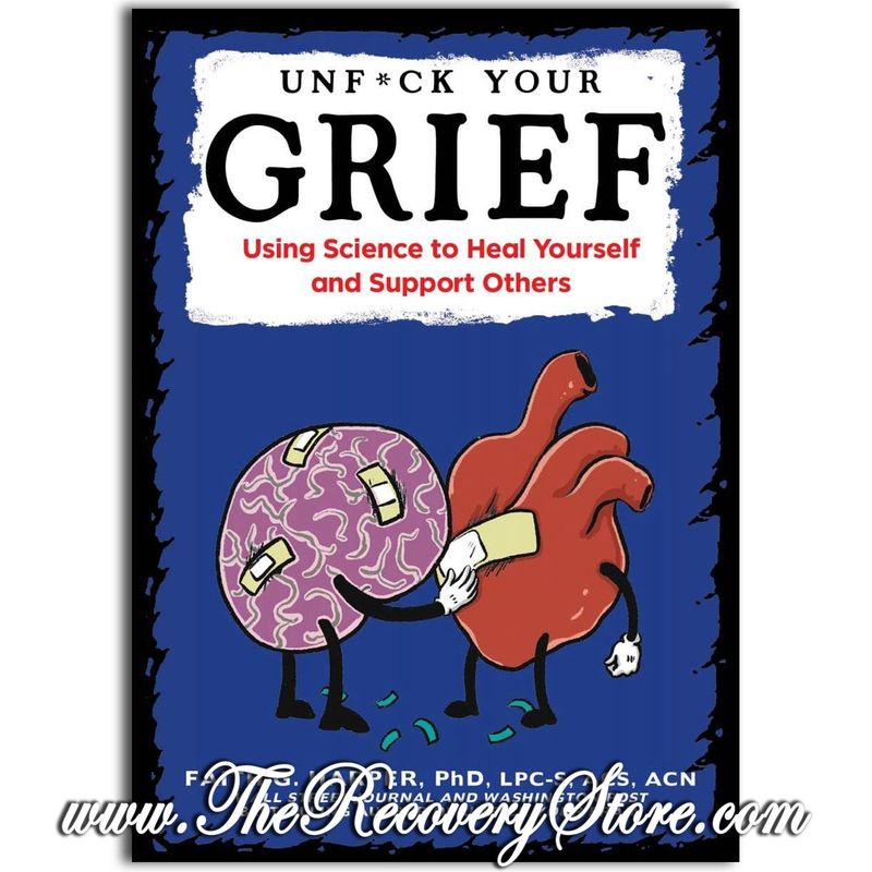 Unfuck Your Grief: Using Science To Heal Yourself