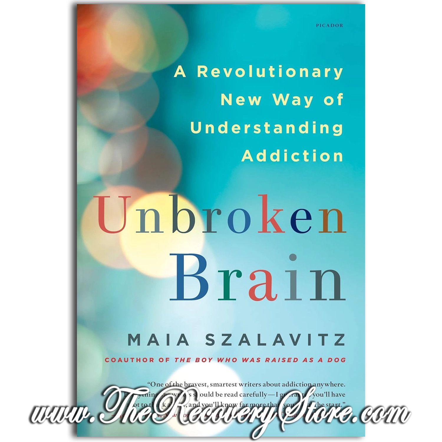 Unbroken Brain: A Revolutionary New Way of Understanding Addiction