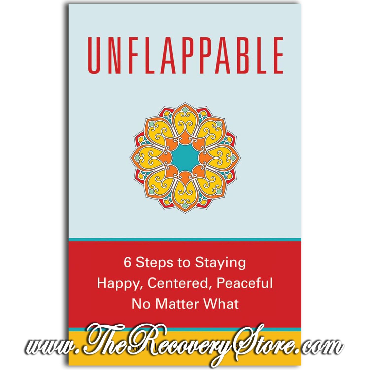 Unflappable - 6 Steps to Staying Happy, Centered, and Peaceful