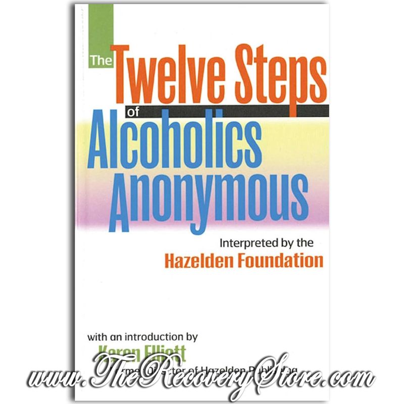 The Twelve Steps Of Alcoholics Anonymous