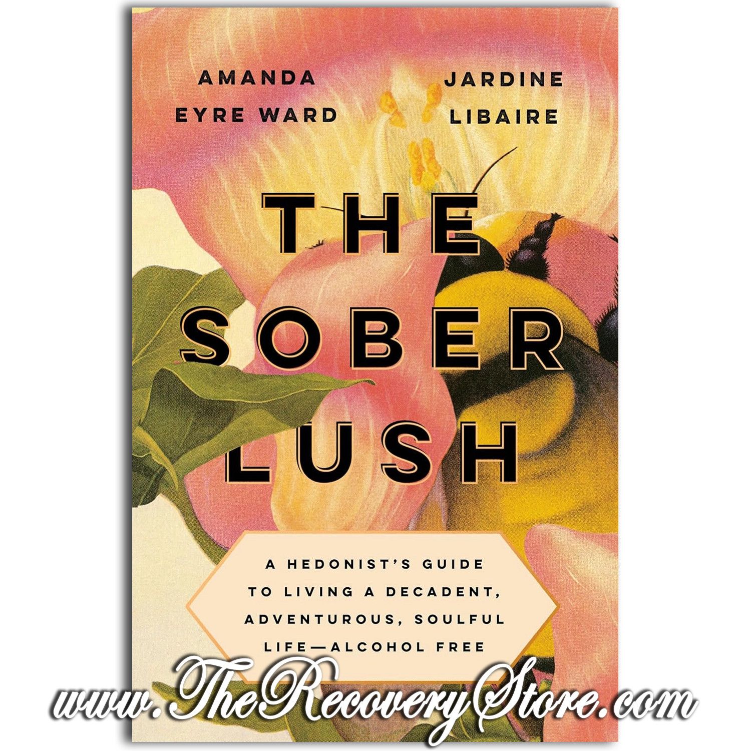 The Sober Lush: A Hedonist&#39;s Guide to Living