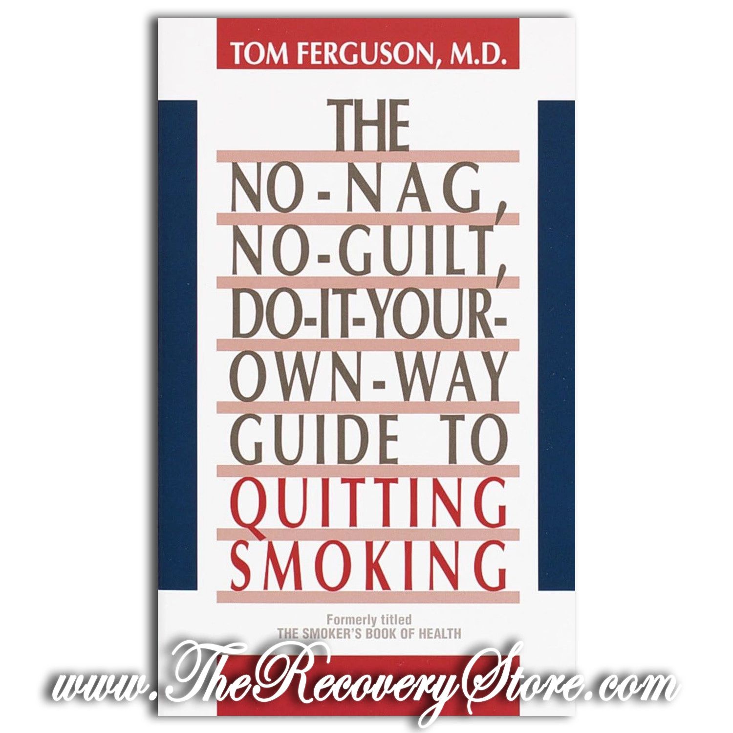 The No-Nag, No-Guilt, Do-It-Your-Own-Way Guide to Quitting Smoking