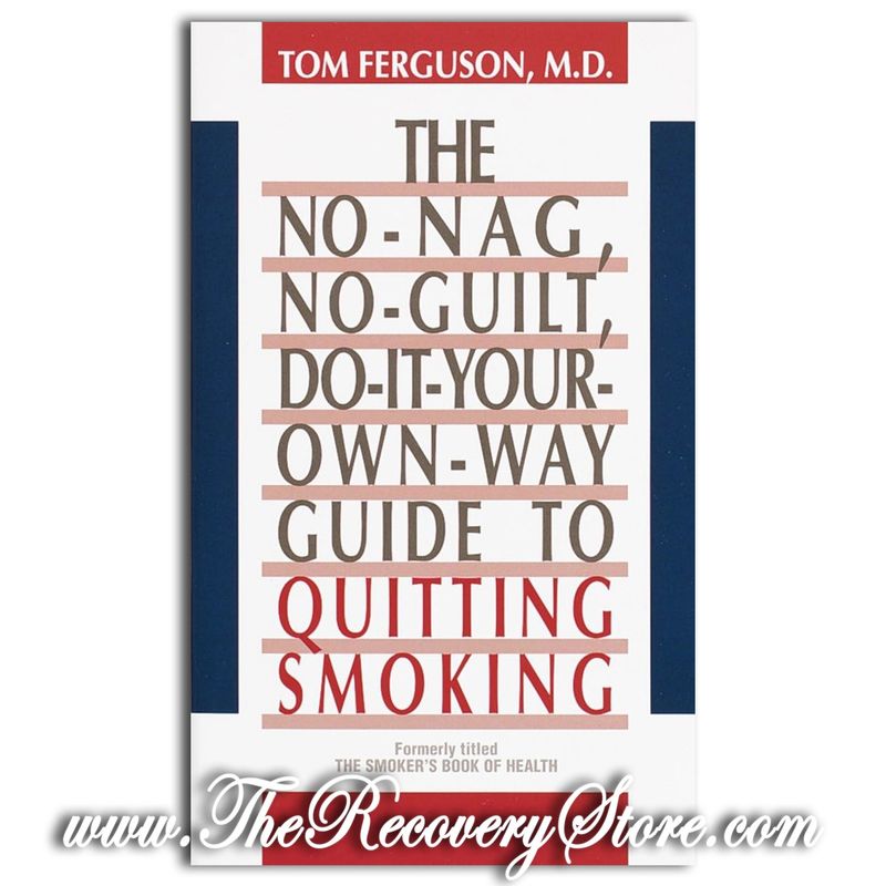 The No-Nag, No-Guilt, Do-It-Your-Own-Way Guide to Quitting Smoking