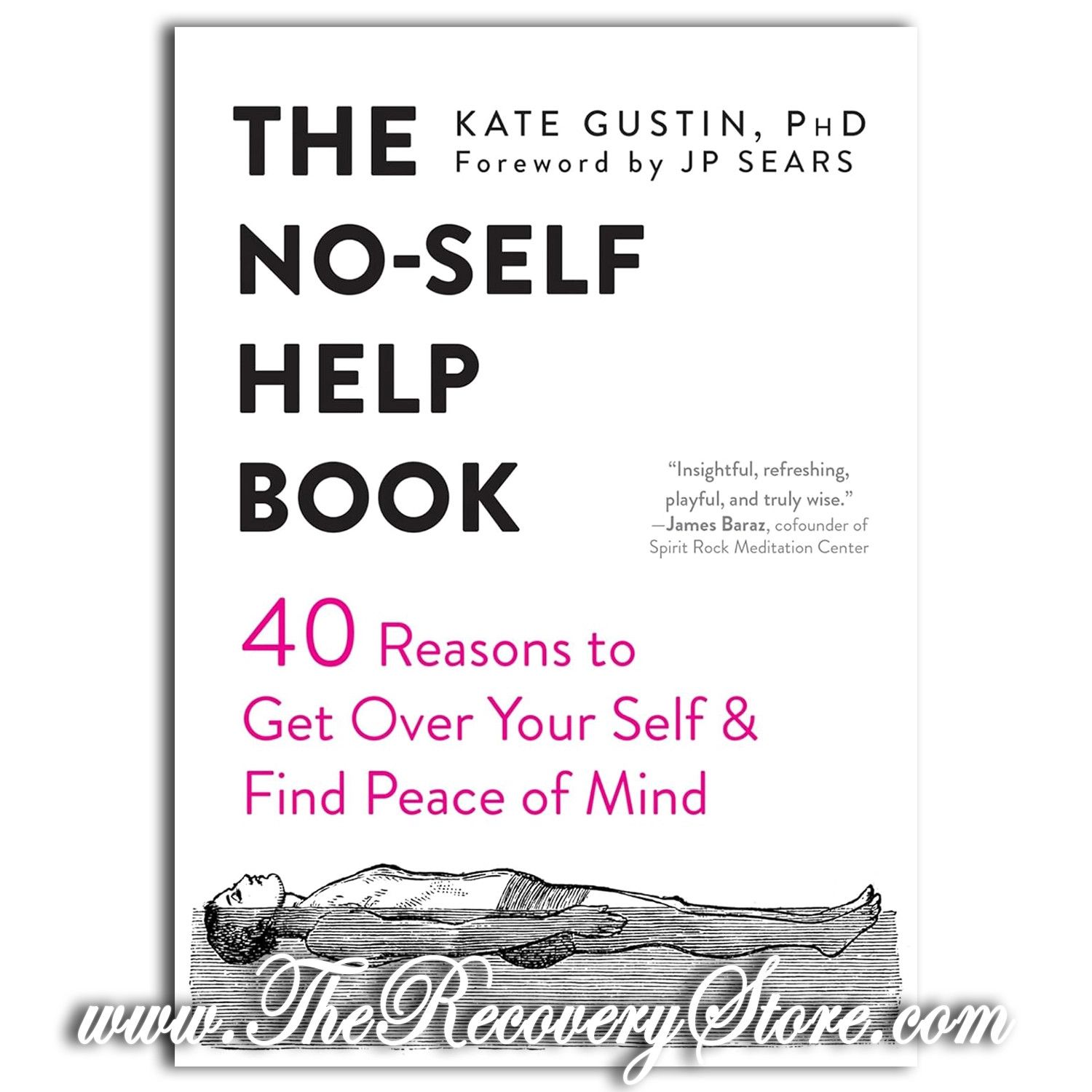 The No-Self Help Book - Forty Reasons To Get Over Your Self