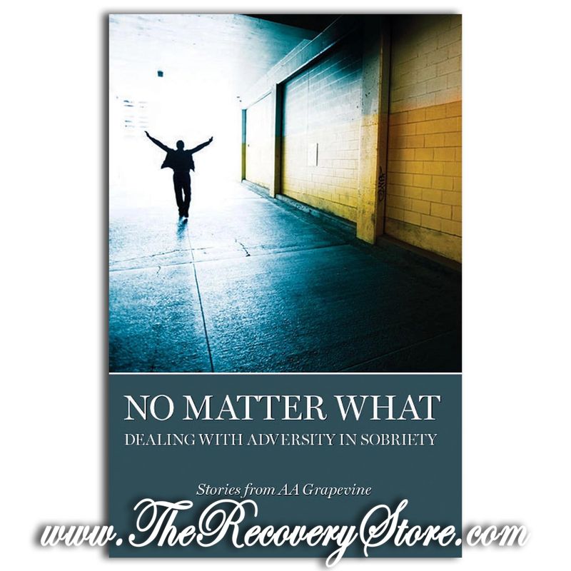 No Matter What​ - Dealing With Adversity in Sobriety