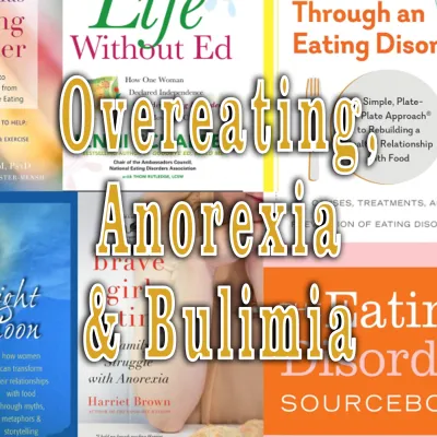 Overeating, Anorexia, &amp; Bulimia