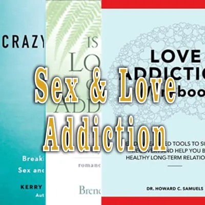 Sex &amp; Love Addiction