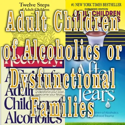 Adult Children of Alcoholics/Dysfunction