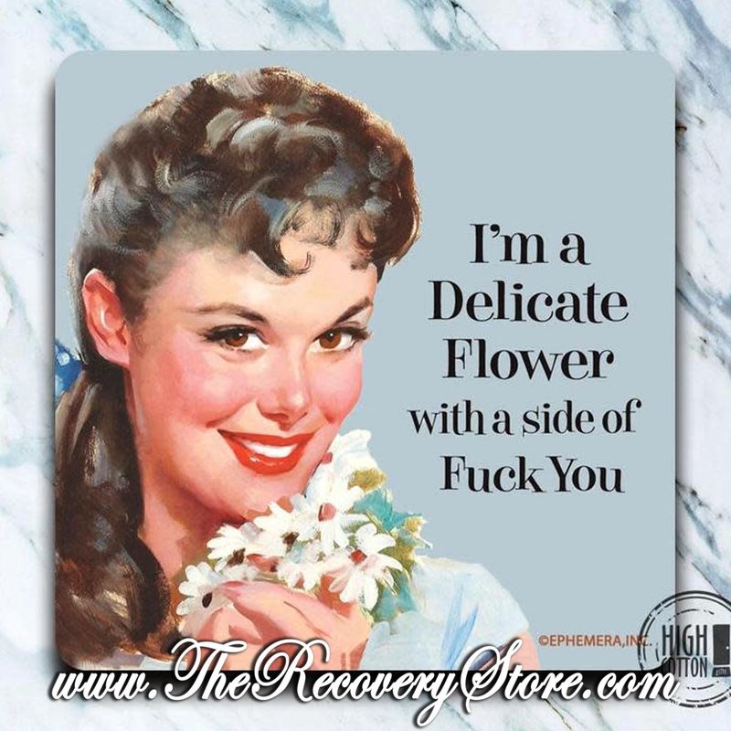 Funny Coaster – I’m a Delicate Flower with a Side of Fuck You