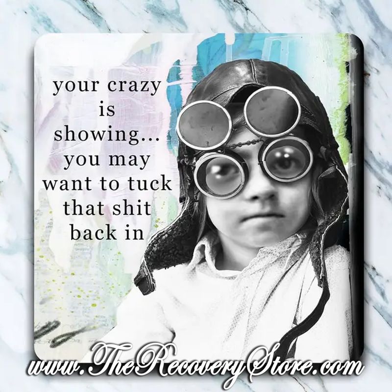 Funny Coaster - Your Crazy is Showing