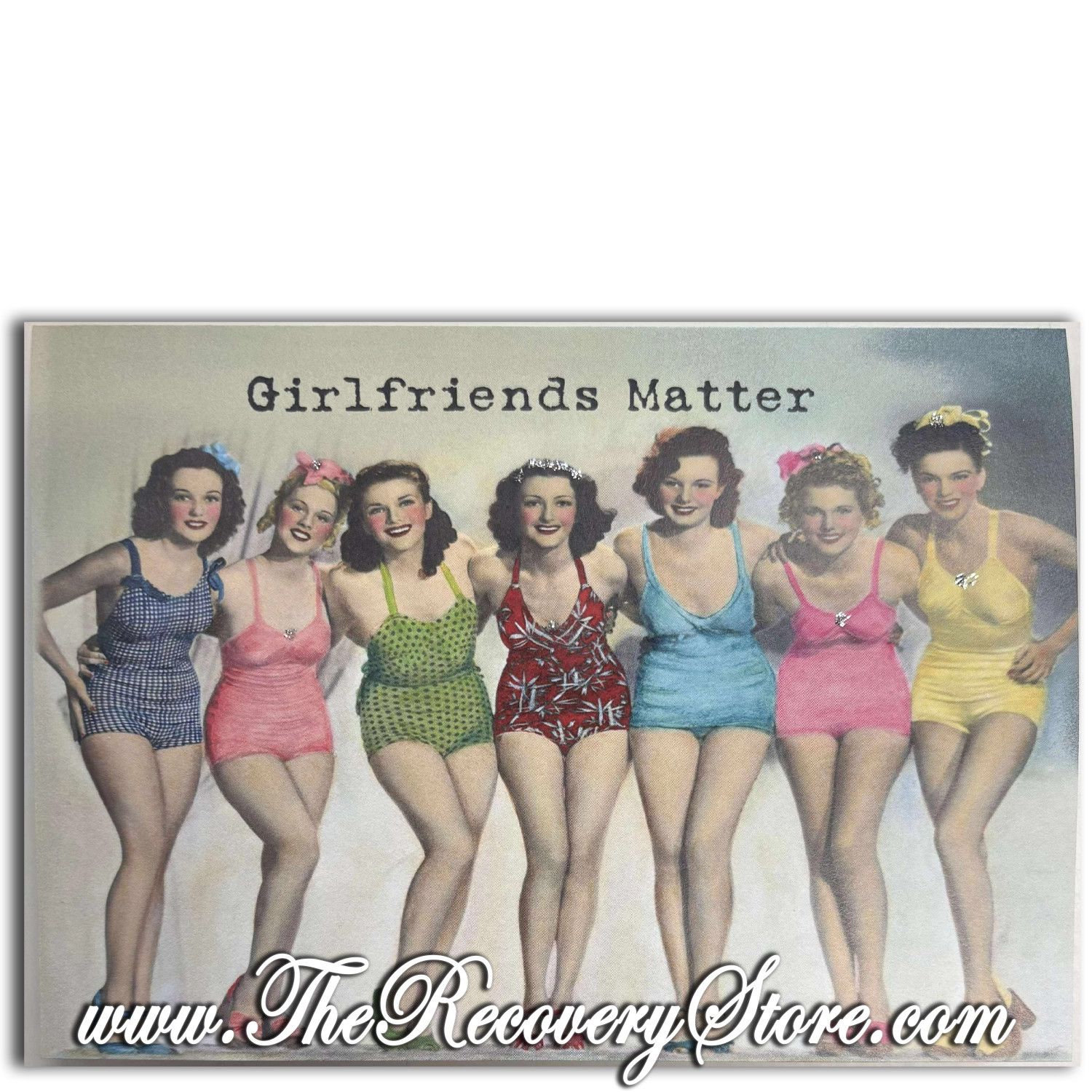 Greeting Card - Girlfriends Matter