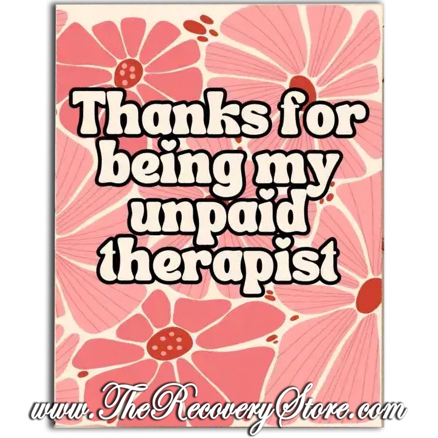 Greeting Card - Thanks For Being My Unpaid Therapist