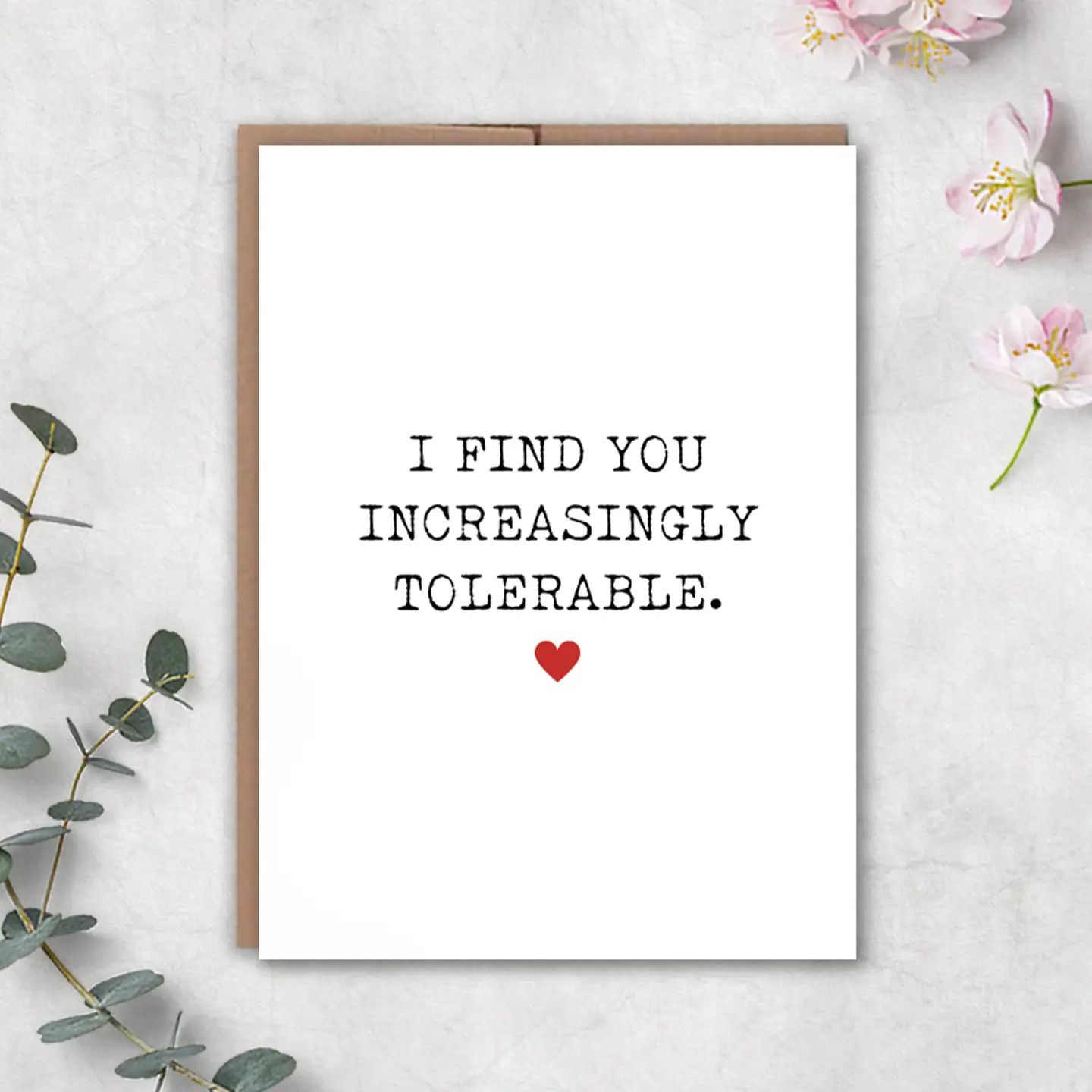 Greeting Card -  I Find You Increasingly Tolerable