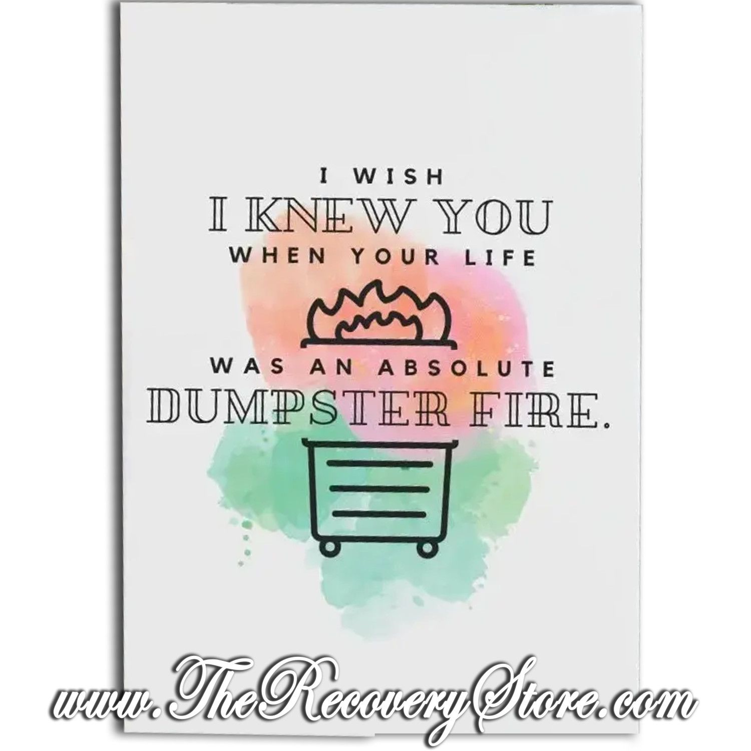 Greeting Card - When Your Life Was A Dumpster Fire