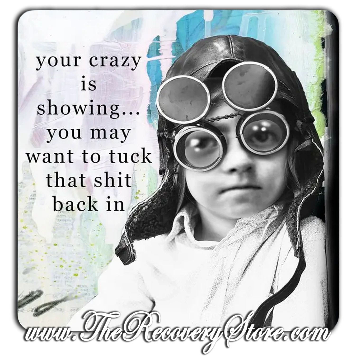 Funny Coaster - Your Crazy is Showing