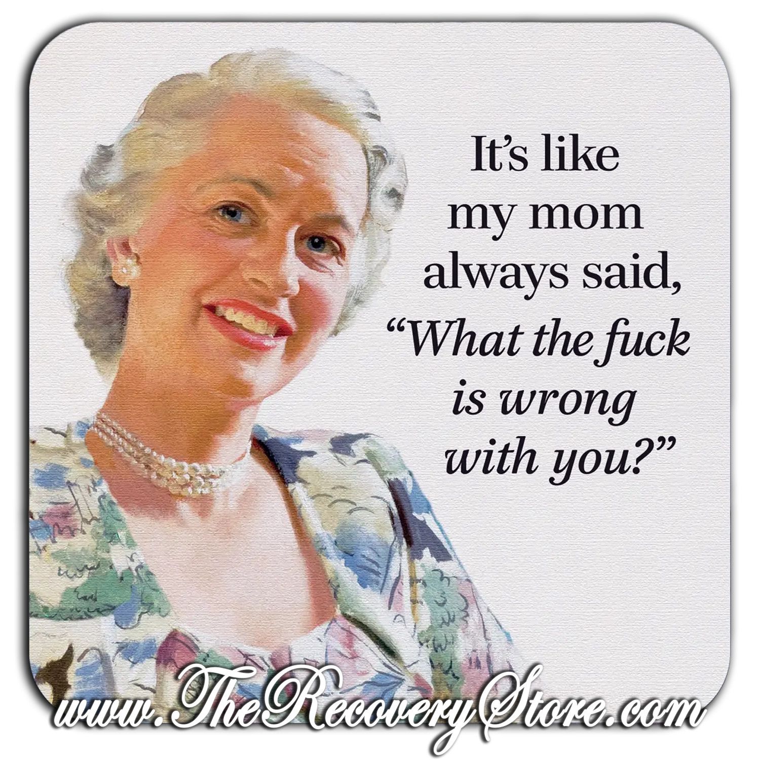 Funny Coaster - It's Like Mom Always Said