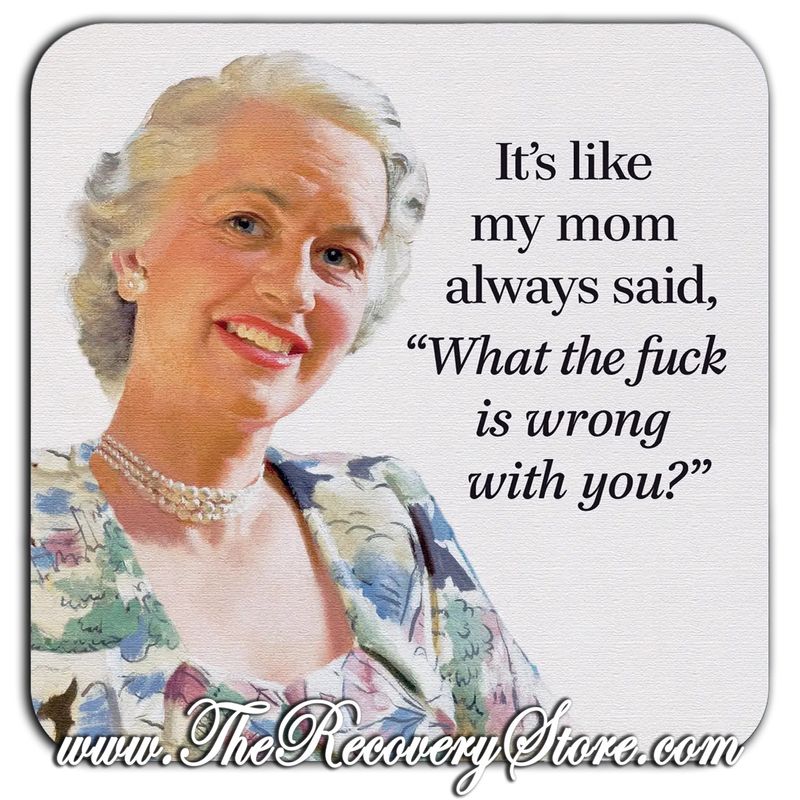 Funny Coaster - It's Like Mom Always Said