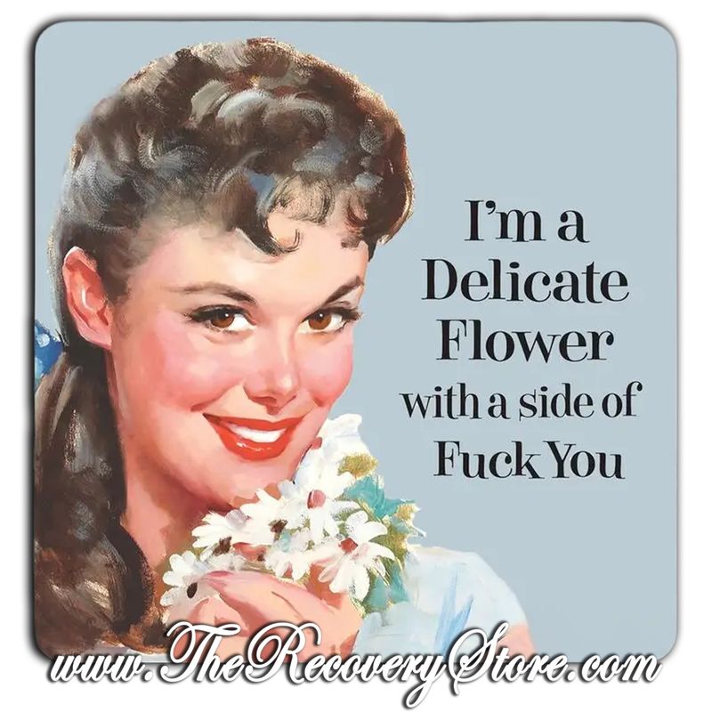 Funny Coaster – I’m a Delicate Flower with a Side of Fuck You