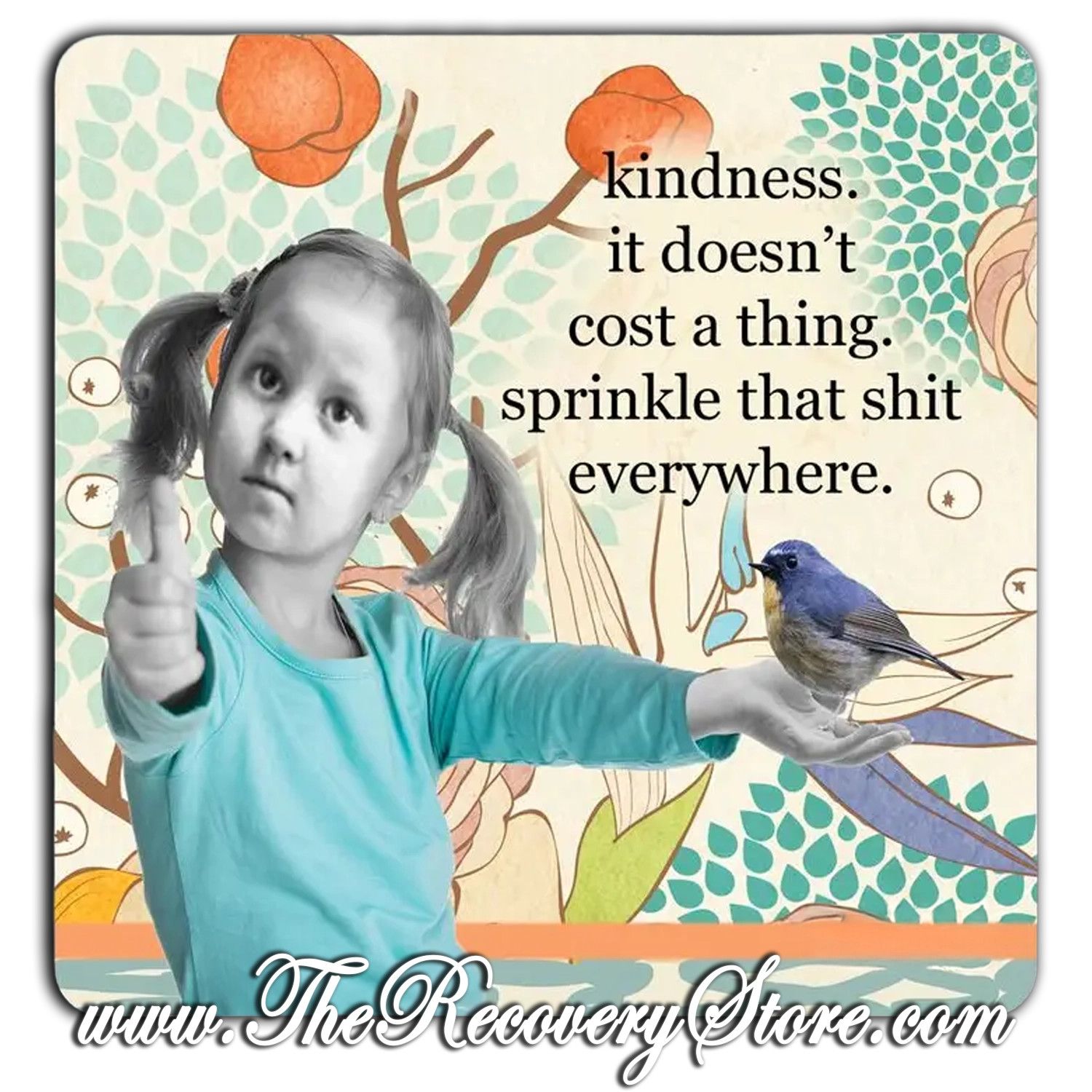 Funny Coaster - Kindness.  It doesn't cost a thing.