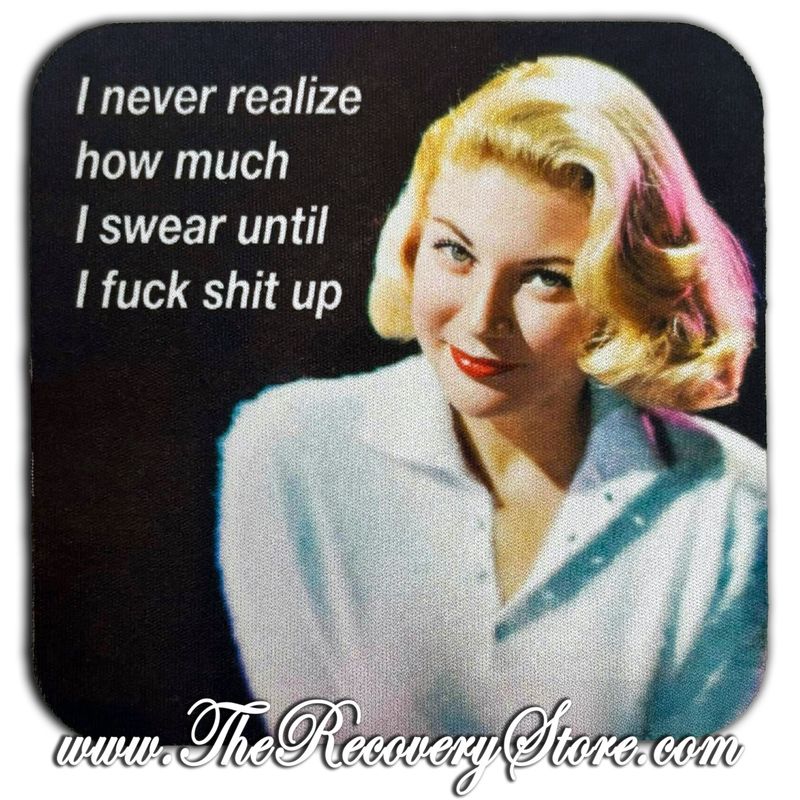 ​Funny Coaster – I Never Realize How Much I Swear Until I Fuck Shit Up
