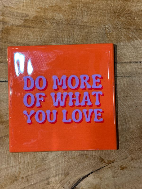 Do more of what you love