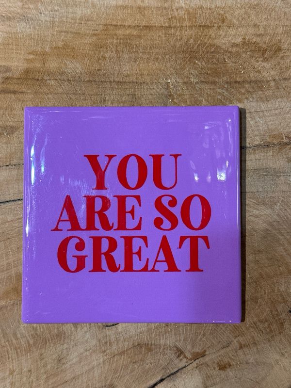 You are so great