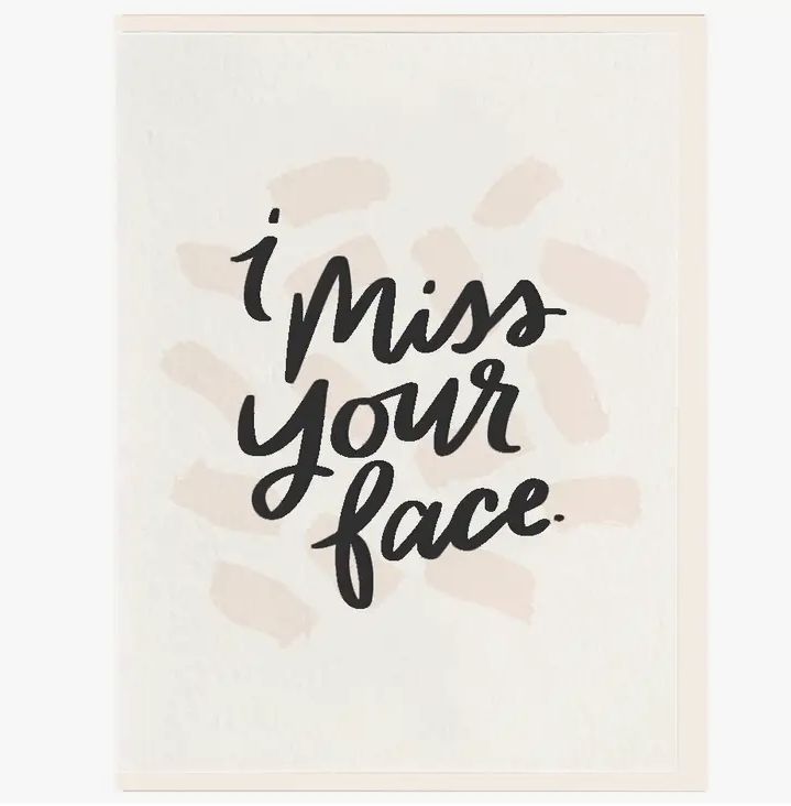 I Miss Your Face Card