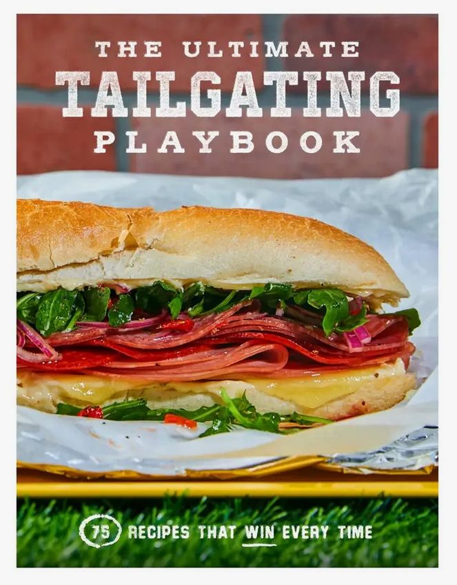 Ultimate Tailgating Playbook: 75 Recipes that Win Cookbook