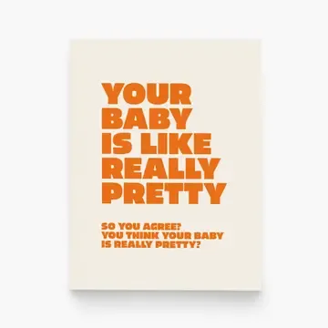 Your Baby Is Really Pretty Greeting Card