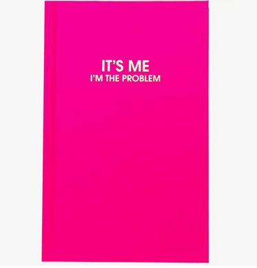 It's Me I'm The Problem Journal