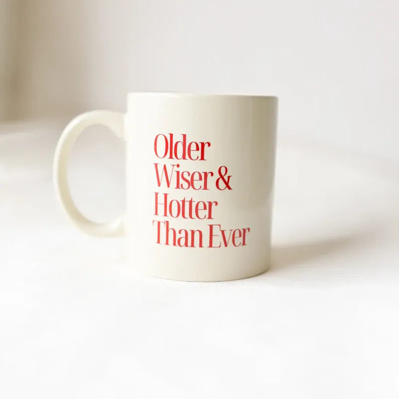 Older, Wiser, Hotter Mug