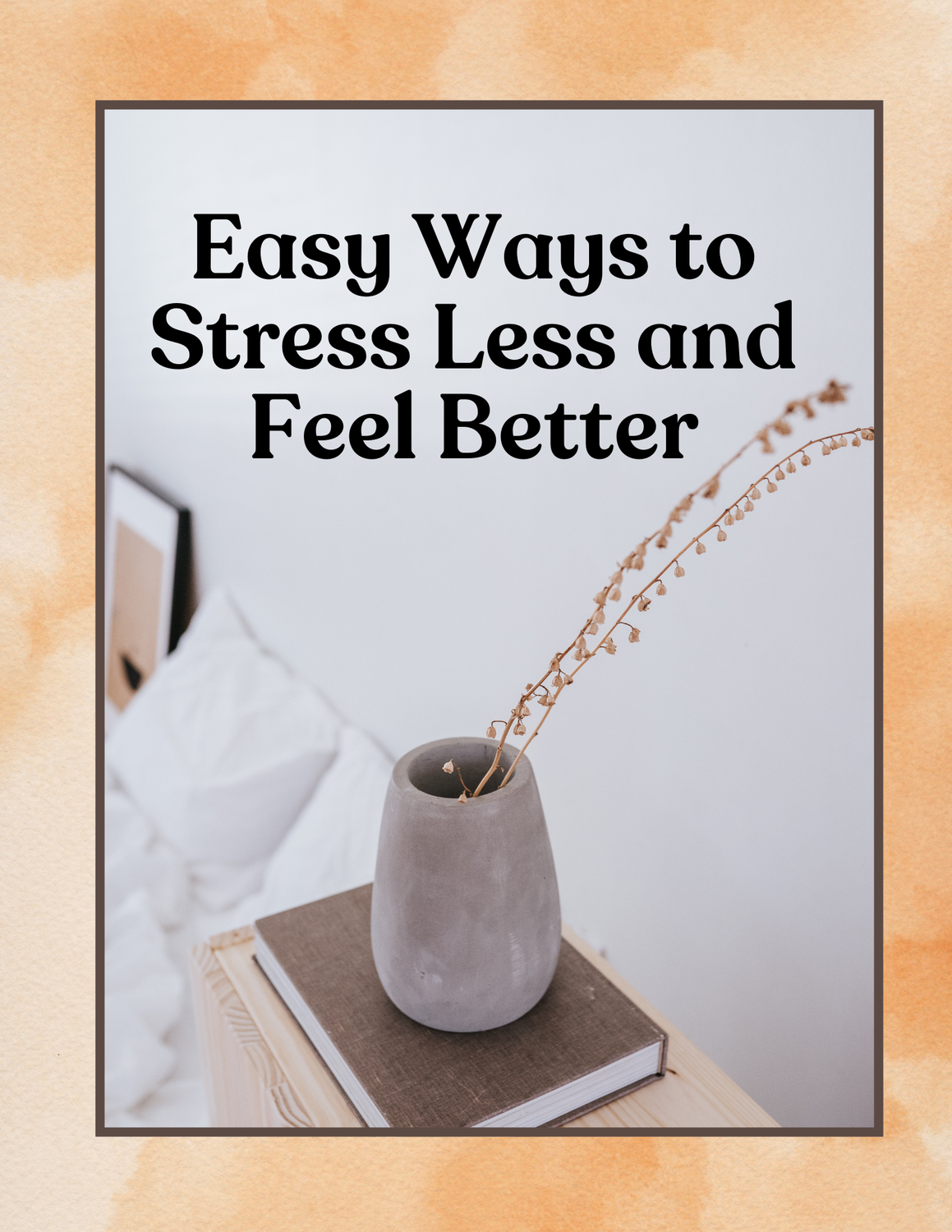 Easy Ways to Stress Less and Feel Better ( Ebook)