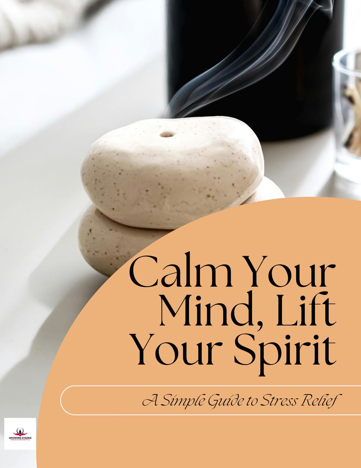 Calm Your Mind, Lift Your Spirit: A Guide to Stress Relief ( Ebook)