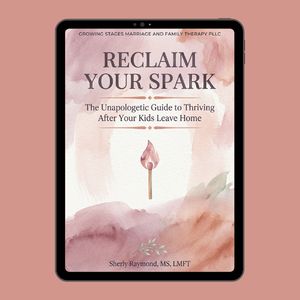 Reclaim Your Spark: Thriving After Your Kids Leave Home