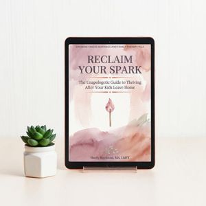 Reclaim Your Spark: Thriving After Your Kids Leave Home
