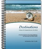 Destinations: Overcoming Addictions &amp; Improving Mental Health (Spiral Bound + PDF)