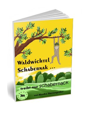 &quot;Waldwichtel Schabernak treibt nur Schabernack&quot; Büchlein